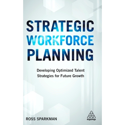 预订 Strategic Workforce Planning: Developing Optimized Talent Strategies for Future Growth: 9781398693999