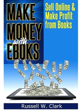 预订 Make Money with Ebooks: Sell Online and Make Profit From Books: 9781497454064