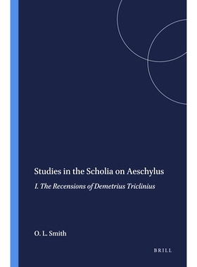 预订 Studies in the Scholia on Aeschylus: I. The Recensions of Demetrius Triclinius 埃斯库罗斯注释研究1： Demetrius Tric