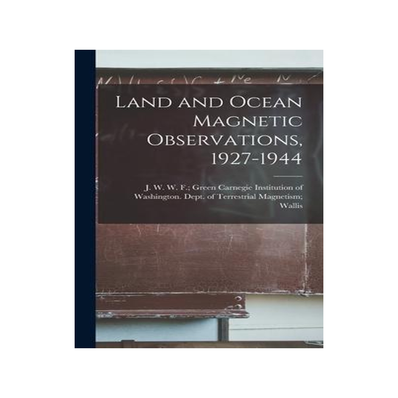 [预订]Land and Ocean Magnetic Observations, 1927-1944 9781014050984
