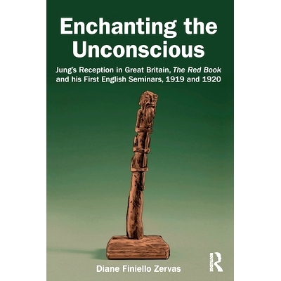 预订 Enchanting the Unconscious: Jung’s Reception in Great Britain, The Red Book and his First English Seminars, 1919 a