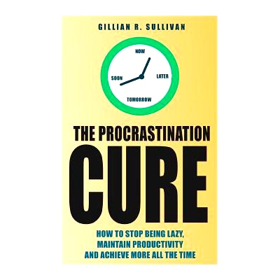 预订 The Procrastination Cure: How to S* Being Lazy, Maintain Productivity and Achieve More all the Time: 978150280998