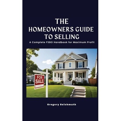 预订 The Homeowner’s Guide to Selling; A Complete FSBO Handbook for Maximum Profit 9781965957332