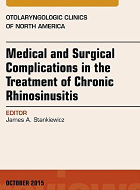 【预订】Medical and Surgical Complications in the Treatment of Chronic Rhinosinusitis, An Issue of Otolaryngologic...