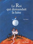要月亮 lune qui roi 手绘油画风格 Eric Battut demandait 国王 绘本 法语原版