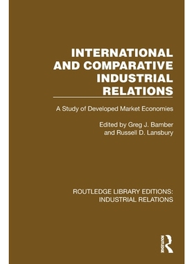 预订 International and Comparative Industrial Relations: A Study of Developed Market Economies: 9781032848679