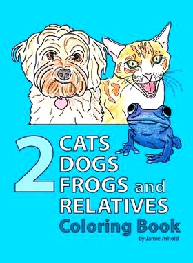 预订 2 Cats, 2 Dogs, 2 Frogs and Relatives Coloring Book: 9781508985938