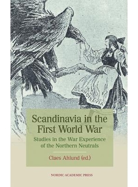预订 Scandinavia in the First World War: Studies in the War Experience of the Northern Neutrals: 9789187121579