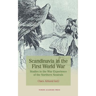 预订 Scandinavia in the First World War: Studies in the War Experience of the Northern Neutrals: 9789187121579