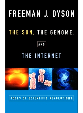 The Sun, The Genome, and The Internet: Tools of Scientific Revolution 太阳、基因组与互联网：科学*的工具: 9780195139228