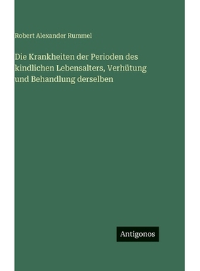 预订 Die Krankheiten der Perioden des kindlichen Lebensalters, Verhütung und Behandlung derselben: 9783386162173