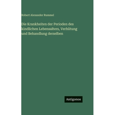 预订 Die Krankheiten der Perioden des kindlichen Lebensalters, Verhütung und Behandlung derselben: 9783386162173