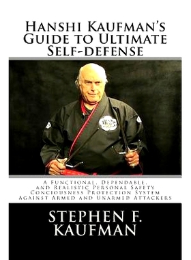 预订 Hanshi Kaufman’s Guide to Ultimate Self-Defense: Developing a Quick and Dependable Personal Safety Consciousness a