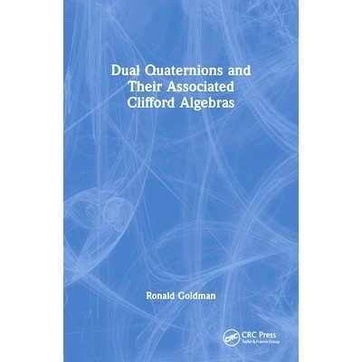 预订 Dual Quaternions and Their Associated Clifford Algebras 对偶四元数及其相关克利福德代数: 9781032502977
