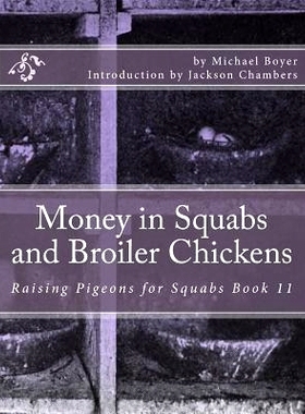 预订 Money in Squabs and Broiler Chickens: Raising Pigeons for Squabs Book 11: 9781517761226