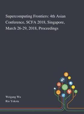 [预订]Supercomputing Frontiers: 4th Asian Conference, SCFA 2018, Singapore, March 26-29, 2018, Proceedings 9781013270109