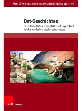 预订 Ost-Geschichten: Das östliche Mitteleuropa als Ort und Gegenstand interkultureller literarischer Lernprozesse 东部