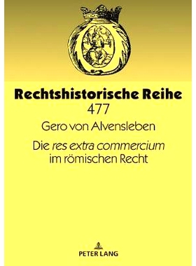 预订 Die «res extra commercium» im römischen Recht 罗马法中的“额外商业”: 9783631768280