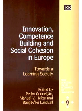 预订 Innovation, Competence Building and Social Cohesion in Europe: Towards a Learning Society 欧洲的创新、能力建设和社