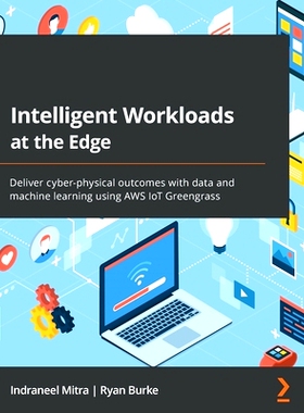 预订 Intelligent Workloads at the Edge 边缘智能工作负载: 9781801811781