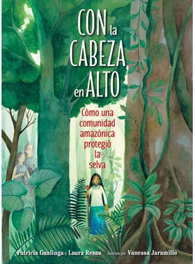 预订 Con La Cabeza En Alto (Spanish Edition): Cómo Una Comunidad Amazónica Protegió La Selva: 9781623542375