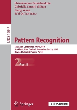 【预订】Pattern Recognition: 5th Asian Conference, Acpr 2019, Auckland, New Zealand, November 26-29, 2019, Revised...