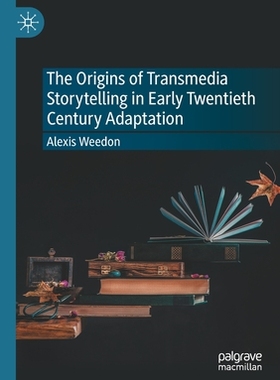 【预订】The Origins of Transmedia Storytelling in Early Twentieth Century Ad 9783030724788
