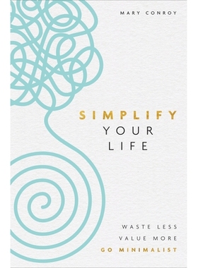 预订 Simplify Your Life: Waste Less, Value More, Go Minimalist: 9781401960797