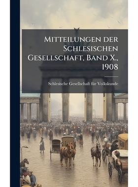 预订 Mitteilungen der Schlesischen Gesellschaft, Band X., 1908: 9781024736458