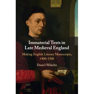 预订 Immaterial Texts in Late Medieval England: Making English Literary Manuscripts, 1400–1500 中世纪晚期英格兰的非物质