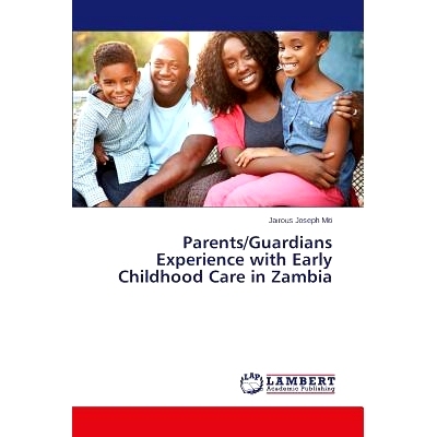 预订 Parents/Guardians Experience with Early Childhood Care in Zambia: 9783659495755