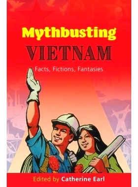 预订 Mythbusting Vietnam: Facts, Fiction, Fantasies 打破神话的越南：事实、虚构、幻想: 9788776942434
