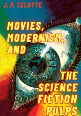 【预订】Movies, Modernism, and the Science Fiction Pulps