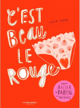 预订 C’est beau le rouge : pour briser le tabou des règles 红色很美：打破经期禁忌: 9782732497259