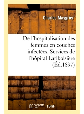 预订 De l’hospitalisation des femmes en couches infectées 分娩时受感染的妇女住院*: 9782013067515
