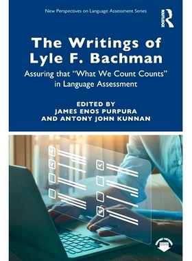 预订 The Writings of Lyle F. Bachman: Assuring that “What We Count Counts” in Language Assessment 莱尔.F.巴赫曼的著作