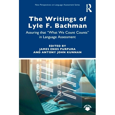 预订 The Writings of Lyle F. Bachman: Assuring that “What We Count Counts” in Language Assessment 莱尔.F.巴赫曼的著作