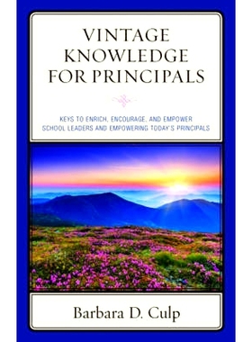 预订 Vintage Knowledge for Principals: Keys to Enrich, Encourage, and Empower School Leaders and Empowering Today’s Pri