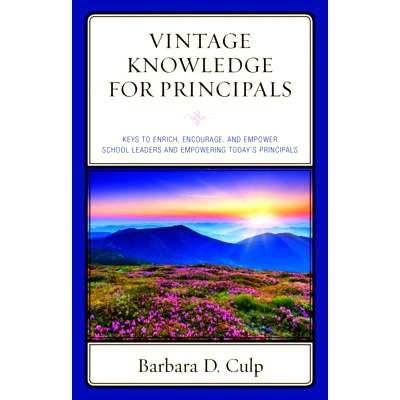 预订 Vintage Knowledge for Principals: Keys to Enrich, Encourage, and Empower School Leaders and Empowering Today’s Pri
