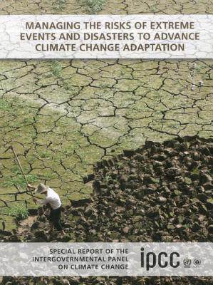 【预订】Managing the Risks of Extreme Events and Disasters to Advance Climate Change Adaptation