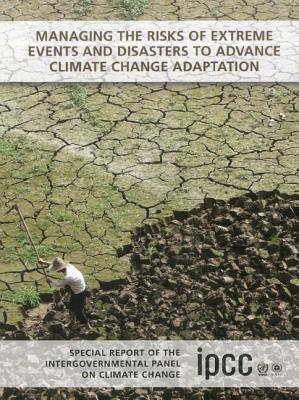 【预订】Managing the Risks of Extreme Events and Disasters to Advance Climate Change Adaptation