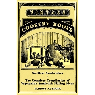 预订 No-Meat Sandwiches - The Complete Compilation of Vegetarian Sandwich Filling Ideas: 9781447408222