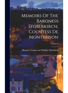预订 Memoirs Of The Baroness D’oberkirch, Countess De Montbrison; Volume 2: 9781016876254