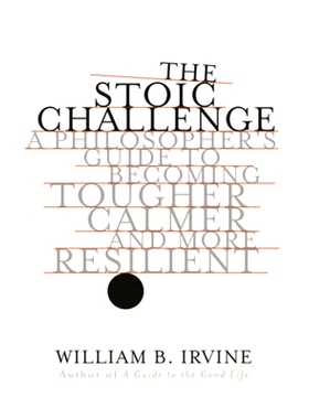 预订 The Stoic Challenge - A Philosopher`s Guide to Becoming Tougher, Calmer, and More Resilient: 9780393652499