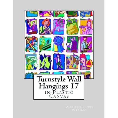预订 Turnstyle Wall Hangings 17: in Plastic Canvas: 9781985587731