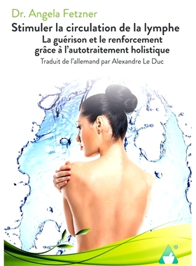 预订 Stimuler la circulation de la lymphe : La guérison et le renforcement grâce à l’autotraitement holistique 刺激