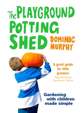预订 The Playground Potting Shed: A Foolproof Guide to Gardening with Children: 9780852652091