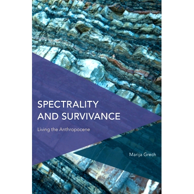 预订 Spectrality and Survivance: Living the Anthropocene 光谱和生存：生活在人类世: 9781786614155