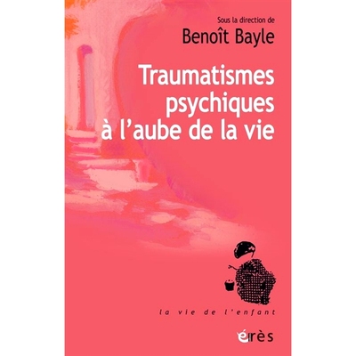 预订 Traumatismes psychiques à l’aube de la vie 生命初期的心理创伤: 9782749270920