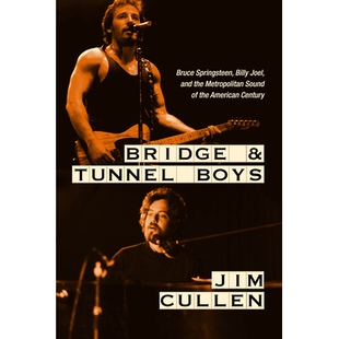 预订 Bridge and Tunnel Boys: Bruce Springsteen, Billy Joel, and the Metropolitan Sound of the American Century 桥梁和隧